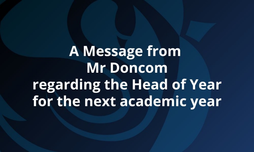 A message from Mr Doncom regarding the Head of Year for the next academic year